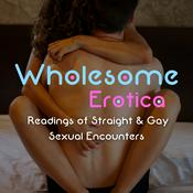 Podcast Wholesome Erotica: Readings of Straight & Gay Sexual Encounters