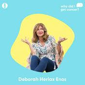 Podcast Why Did I Get Cancer? with Deborah Herlax Enos