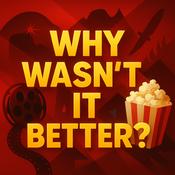 Podcast Why Wasn't It Better?