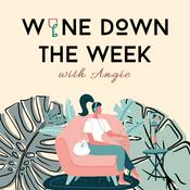 Podcast Wine Down the Week With Angie