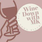 Podcast Wine Down with MK