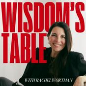 Podcast Wisdom’s Table With Rachel Wortman