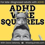 Podcast ADHD Wise Squirrels for late-diagnosed adults with ADHD.