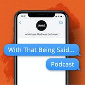 Podcast With That Being Said…