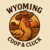 Podcast Wyoming Coop and Cluck
