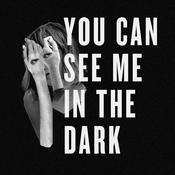 Podcast You Can See Me in the Dark