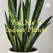 Podcast You,Me & Indoor Plants