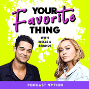 Podcast Your Favorite Thing with Wells & Brandi