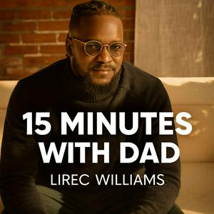 15 Minutes with Dad: Emotional Presence, Co-Parenting for Father's Growth