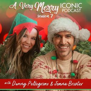 A Very Merry Iconic Podcast with Danny & Jenna