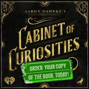Aaron Mahnke's Cabinet of Curiosities