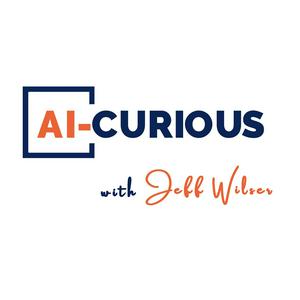 AI-Curious with Jeff Wilser