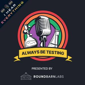Always Be Testing
