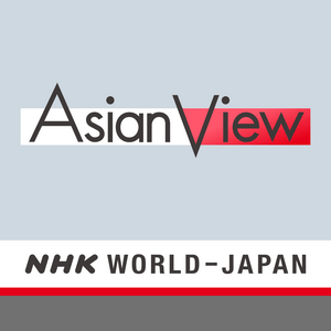 Asian View - NHK WORLD-JAPAN News