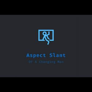 Aspect Slant Of A Changing Man