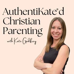 AuthentiKated Christian Parenting