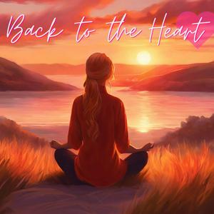 Back to the Heart- Empower Yourself and Manifest Your Quantum Leap