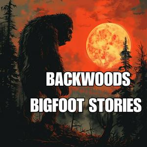 Backwoods Bigfoot Stories