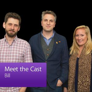 Bill: Meet the Cast