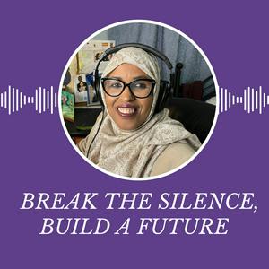 Break the Silence, Build a Future