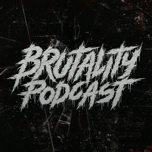 BRUTALITY PODCAST