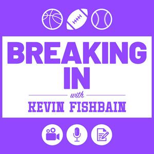 Breaking In with Kevin Fishbain: A Sports Media Podcast