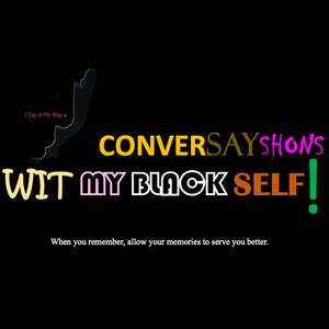 ConverSayShons Wit My Black Self: Colloquialism Professionally Matters!