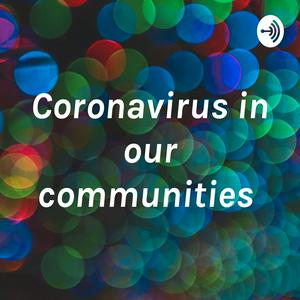 Coronavirus in our communities