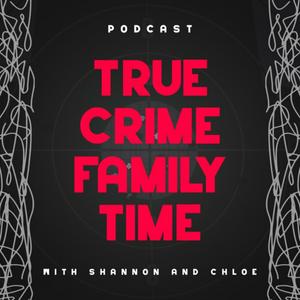 True Crime Family Time