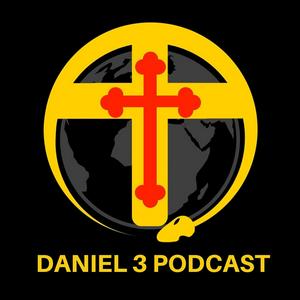 Daniel 3 Podcast