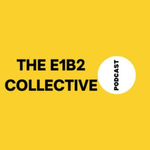The E1B2 Collective Podcast