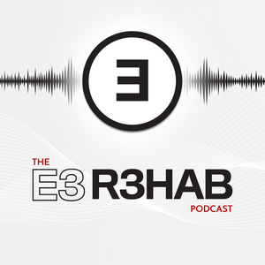 The E3 Rehab Podcast