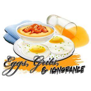 Eggs, Grits, & Ignorance