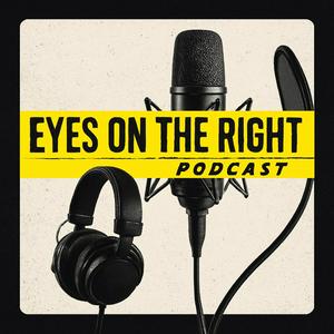 Eyes on the Right Podcast