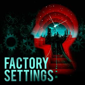 Factory Settings Podcast