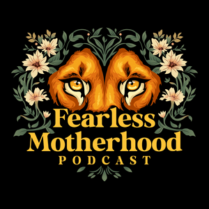 Fearless Motherhood