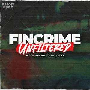 FinCrime Unfiltered with Sarah Beth Felix