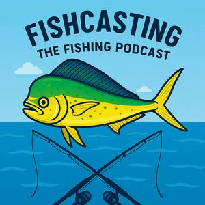 Fishcasting the Fishing Podcast