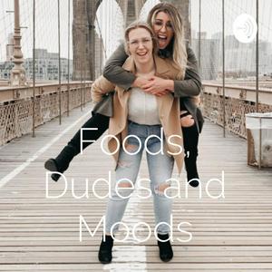 Foods, Dudes and Moods