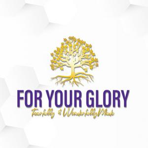 For Your Glory Podcast