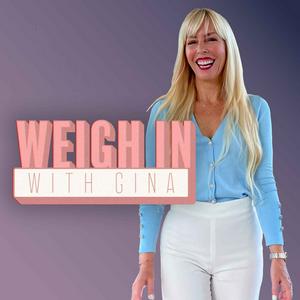 Weigh In with Gina