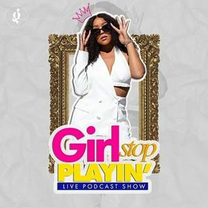 Girl Stop Playin | #1 Podcast for Black Women
