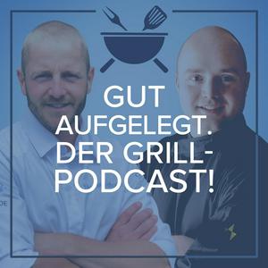 Gut aufgelegt. Der Grill-Podcast!