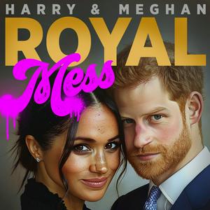 Harry & Meghan Royal Mess