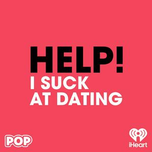 HELP! I Suck at Dating