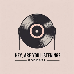 Hey, Are You Listening?
