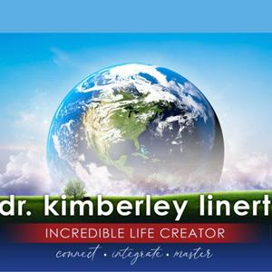 Incredible Life Creator with Dr. Kimberley Linert