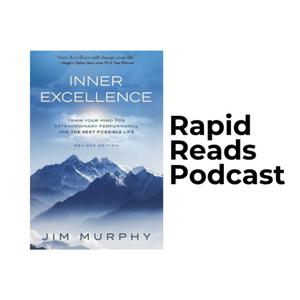 Listen to Inner Excellence By Jim Murphy | Rapid Reads Podcast in the App