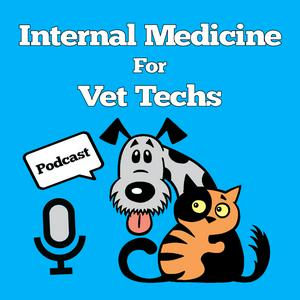 Internal Medicine For Vet Techs Podcast