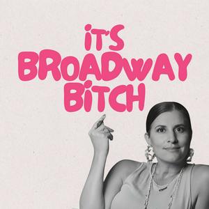 It's Broadway Bitch